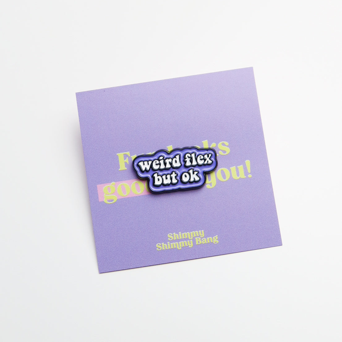 Weird Flex But Ok Enamel Pin