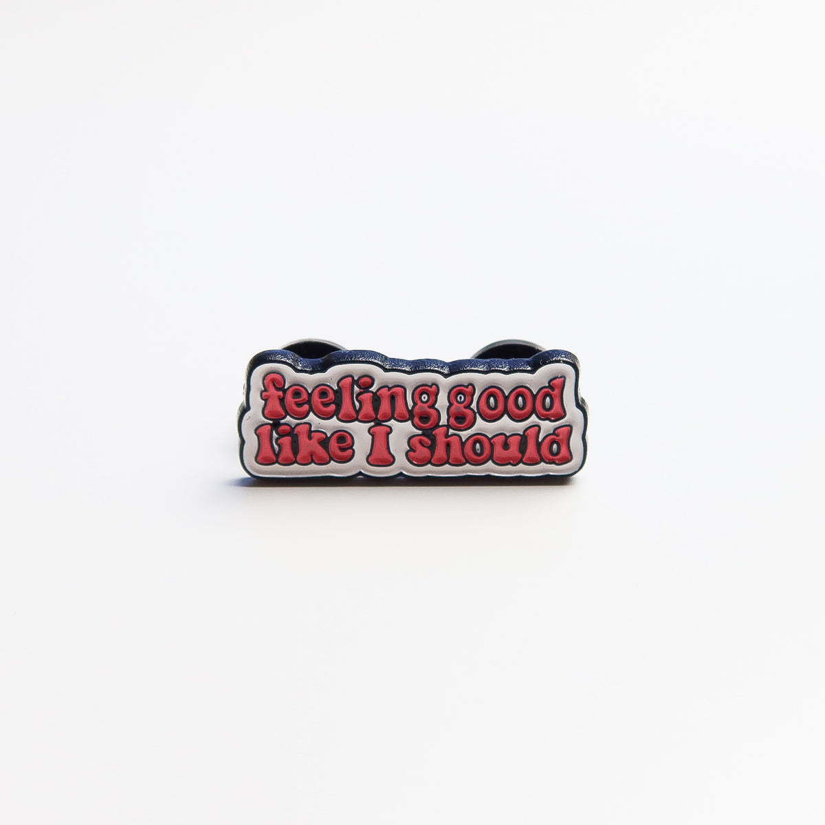 Feeling Good Like I Should Enamel Pin