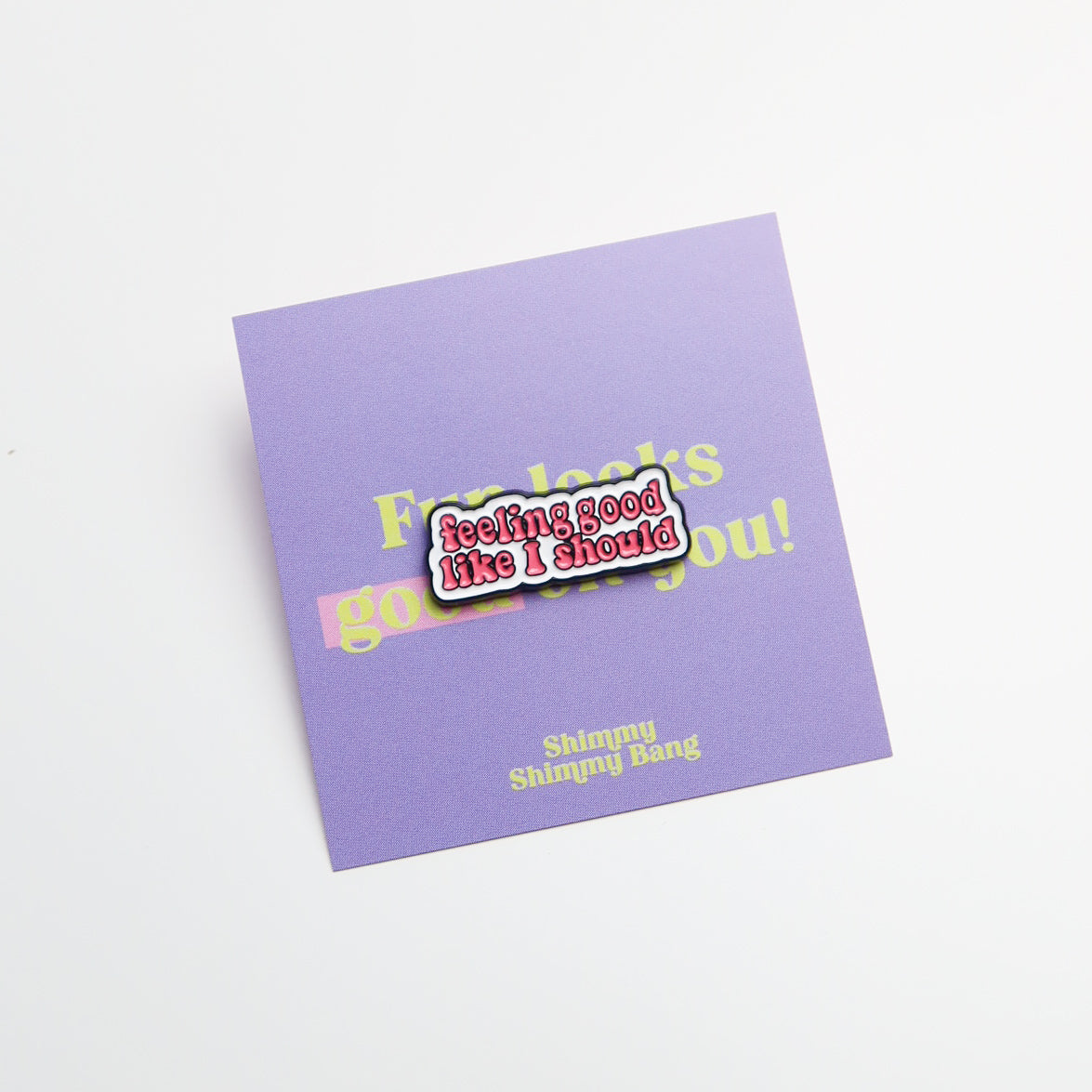 Feeling Good Like I Should Enamel Pin